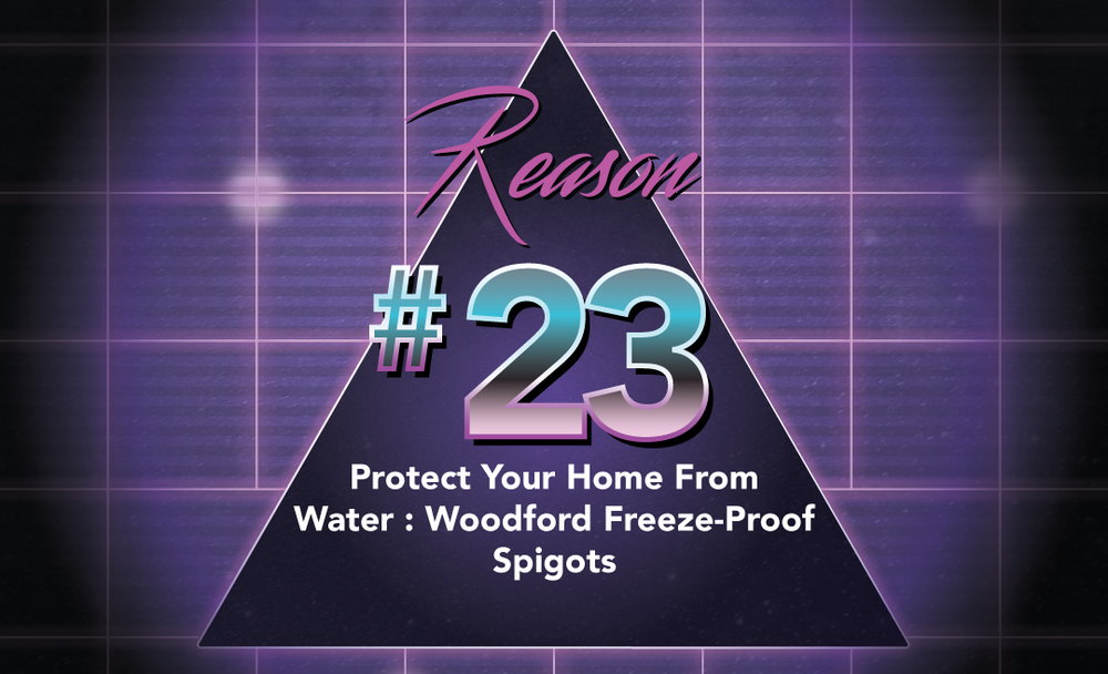 Reason No. 23 - Woodford Freeze-proof Spigots